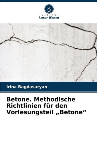 Betone. Methodische Richtlinien für den Vorlesungsteil "Betone"