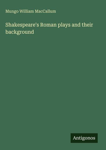 Shakespeare's Roman plays and their background