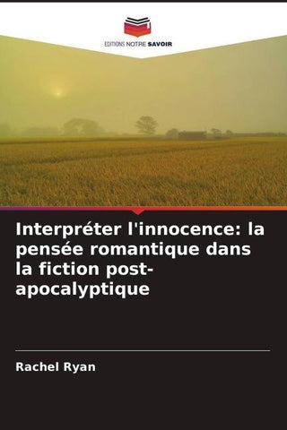 Interpréter l'innocence: la pensée romantique dans la fiction post-apocalyptique