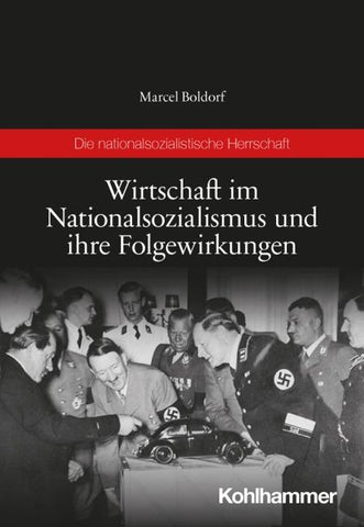 Wirtschaft im Nationalsozialismus und ihre Folgewirkungen