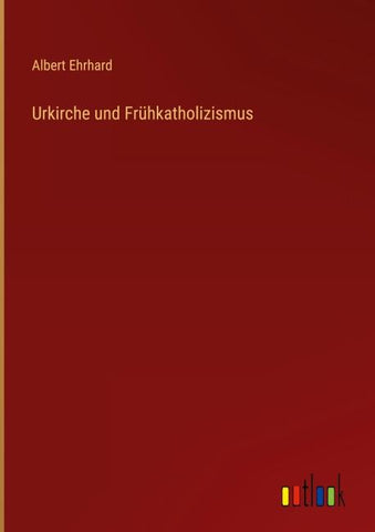 Urkirche und Frühkatholizismus