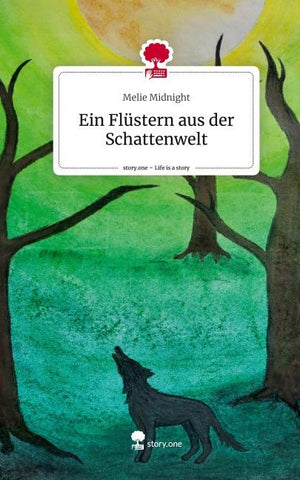 Ein Flüstern aus der Schattenwelt. Life is a Story - story.one