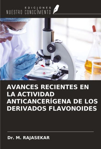 AVANCES RECIENTES EN LA ACTIVIDAD ANTICANCERÍGENA DE LOS DERIVADOS FLAVONOIDES