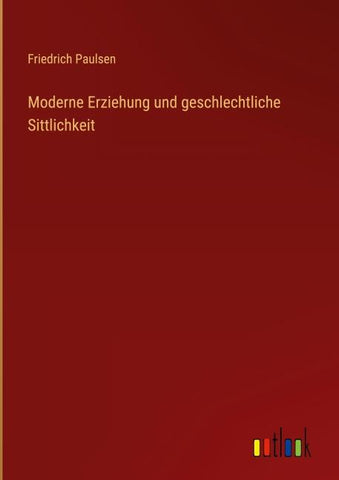 Moderne Erziehung und geschlechtliche Sittlichkeit