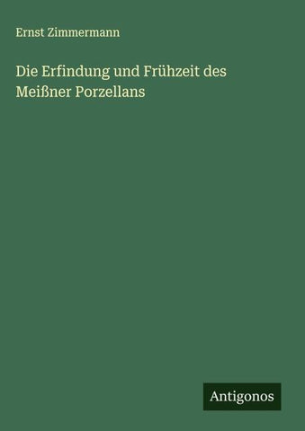 Die Erfindung und Frühzeit des Meißner Porzellans