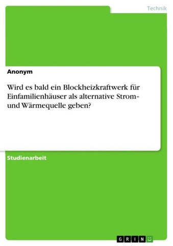 Wird es bald ein Blockheizkraftwerk für Einfamilienhäuser als alternative Strom¿ und Wärmequelle geben?
