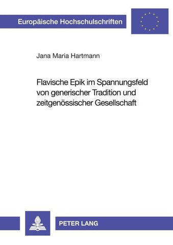 Flavische Epik im Spannungsfeld von generischer Tradition und zeitgenössischer Gesellschaft