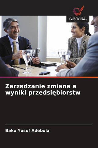 Zarz¿dzanie zmian¿ a wyniki przedsi¿biorstw