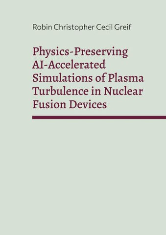 Physics-Preserving AI-Accelerated Simulations of Plasma Turbulence in Nuclear Fusion Devices