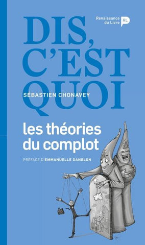Dis, c'est quoi les théories du complot ?