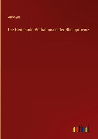 Die Gemeinde-Verhältnisse der Rheinprovinz