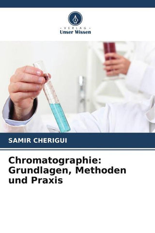 Chromatographie: Grundlagen, Methoden und Praxis