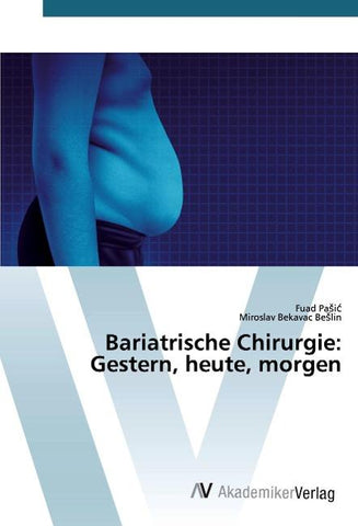 Bariatrische Chirurgie: Gestern, heute, morgen