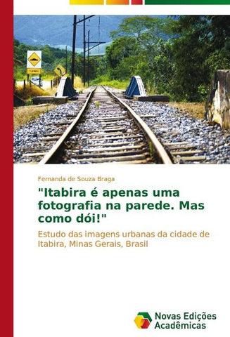 "Itabira é apenas uma fotografia na parede. Mas como dói!"