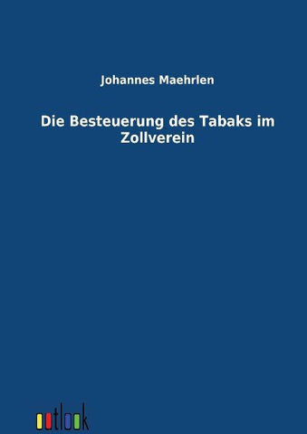 Die Besteuerung des Tabaks im Zollverein
