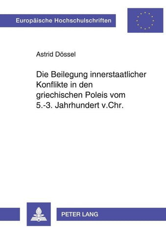 Die Beilegung innerstaatlicher Konflikte in den griechischen Poleis vom  5.-3. Jahrhundert v.Chr.