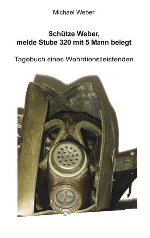 Schütze Weber, melde Stube 320 mit 5 Mann belegt