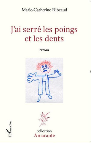 J'ai serré les poings et les dents
