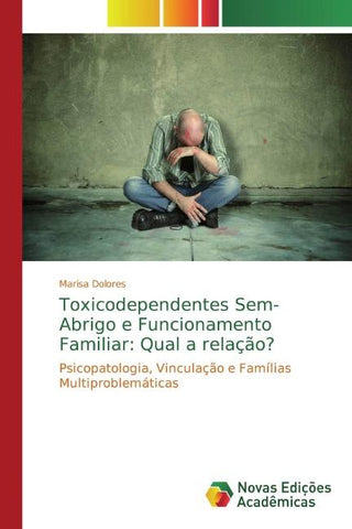 Toxicodependentes Sem-Abrigo e Funcionamento Familiar: Qual a relação?