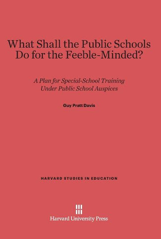 What Shall the Public Schools Do for the Feeble-Minded?