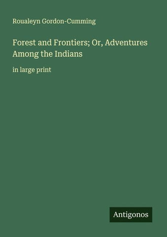 Forest and Frontiers; Or, Adventures Among the Indians
