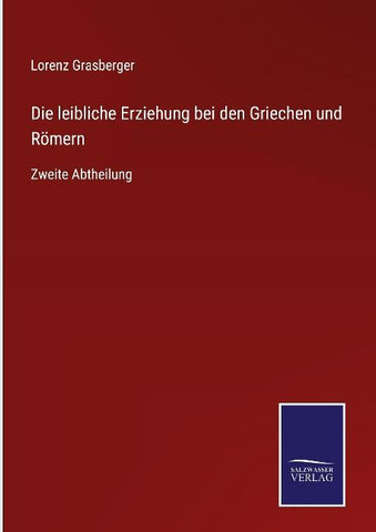 Die leibliche Erziehung bei den Griechen und Römern