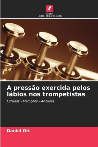 A pressão exercida pelos lábios nos trompetistas