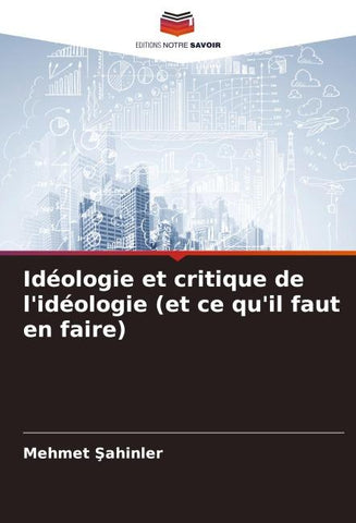 Idéologie et critique de l'idéologie (et ce qu'il faut en faire)