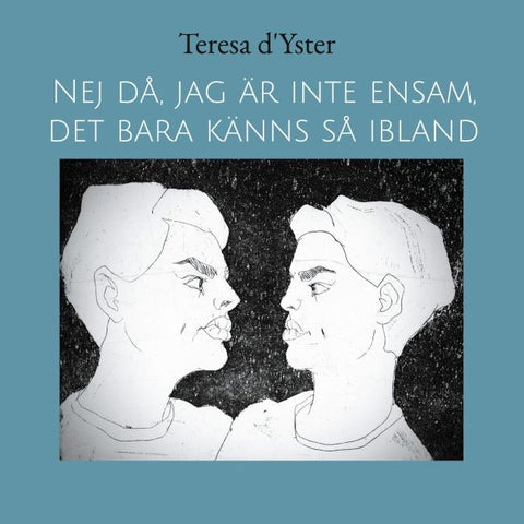 Nej då, jag är inte ensam, det bara känns så ibland