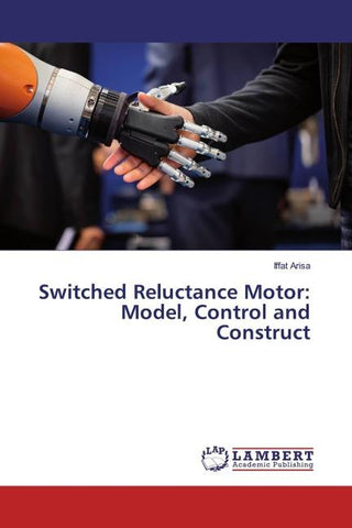 Switched Reluctance Motor: Model, Control and Construct