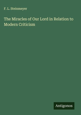 The Miracles of Our Lord in Relation to Modern Criticism