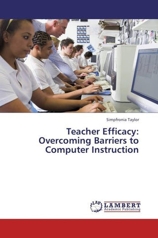 Teacher Efficacy: Overcoming Barriers to Computer Instruction