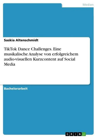 TikTok Dance Challenges. Eine musikalische Analyse von erfolgreichem audio-visuellen Kurzcontent auf Social Media