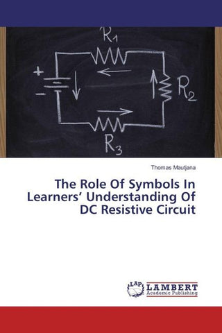 The Role Of Symbols In Learners' Understanding Of DC Resistive Circuit