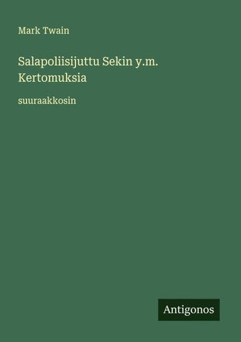 Salapoliisijuttu Sekin y.m. Kertomuksia