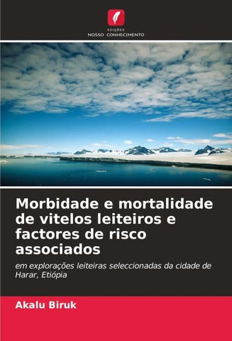 Morbidade e mortalidade de vitelos leiteiros e factores de risco associados