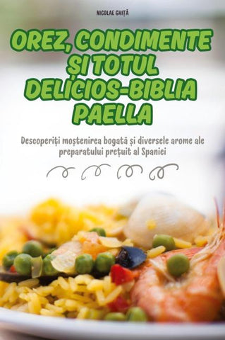 OREZ, CONDIMENTE ¿I TOTUL DELICIOS-BIBLIA PAELLA