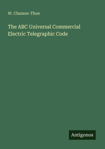 The ABC Universal Commercial Electric Telegraphic Code