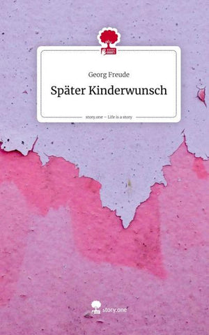 Später Kinderwunsch. Life is a Story - story.one