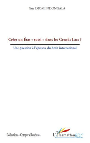 Créer un Etat "tutsi" dans les Grands Lacs ?