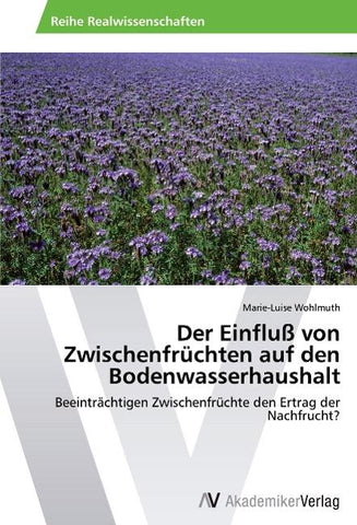 Der Einfluß von Zwischenfrüchten auf den Bodenwasserhaushalt