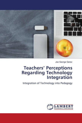 Teachers' Perceptions Regarding Technology Integration
