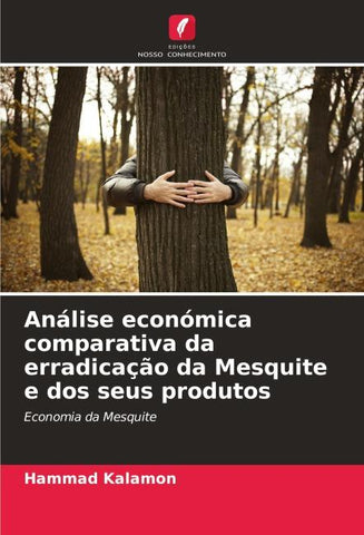 Análise económica comparativa da erradicação da Mesquite e dos seus produtos