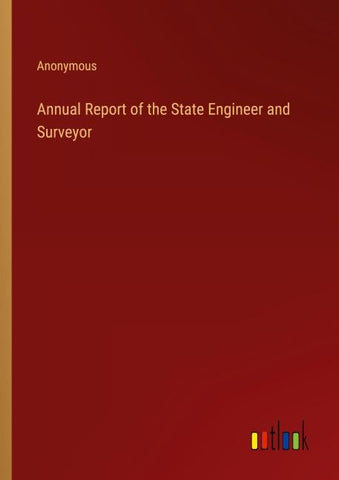 Annual Report of the State Engineer and Surveyor