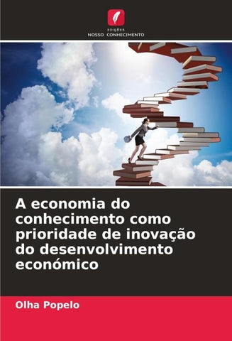 A economia do conhecimento como prioridade de inovação do desenvolvimento económico