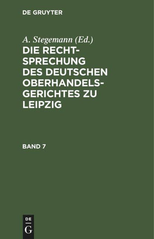 Die Rechtsprechung des Deutschen Oberhandelsgerichtes zu Leipzig. Band 7