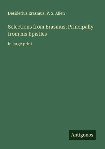 Selections from Erasmus; Principally from his Epistles