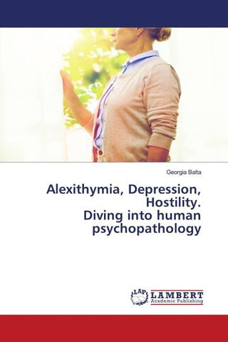 Alexithymia, Depression, Hostility. Diving into human psychopathology