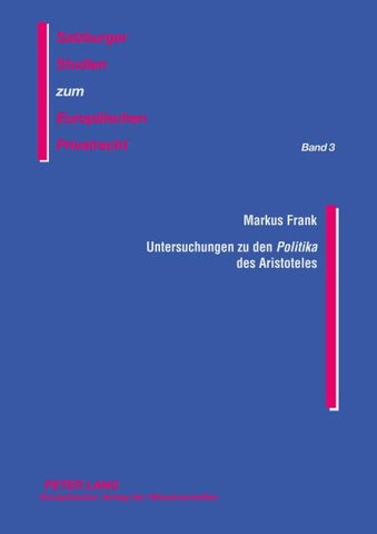 Untersuchungen zu den 'Politika' des Aristoteles