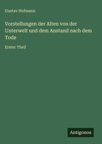Vorstellungen der Alten von der Unterwelt und dem Anstand nach dem Tode